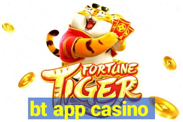 bt app casino