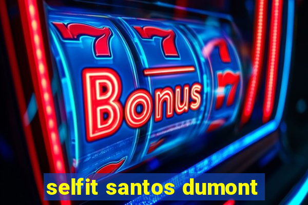 selfit santos dumont