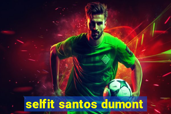 selfit santos dumont