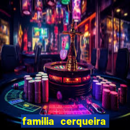 familia cerqueira na bahia