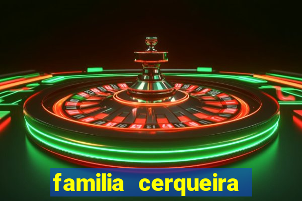 familia cerqueira na bahia