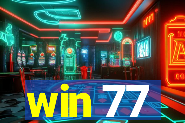 win 77