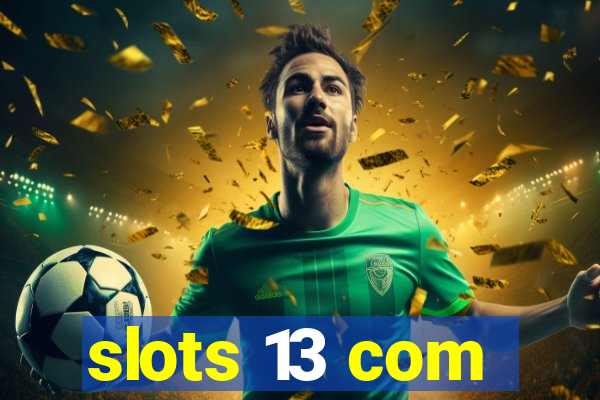 slots 13 com