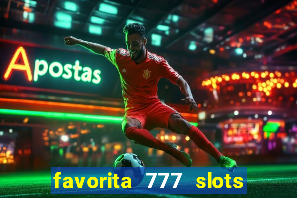 favorita 777 slots é confiável