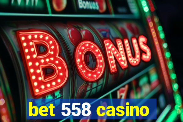 bet 558 casino