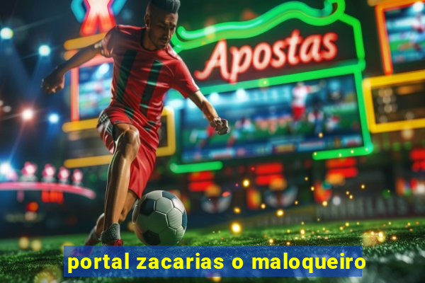 portal zacarias o maloqueiro