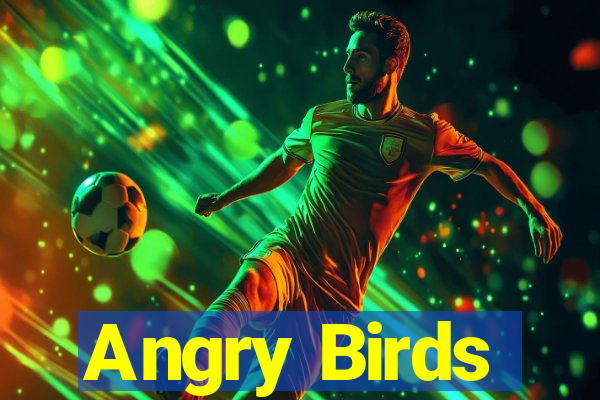 Angry Birds