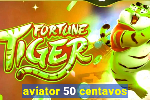 aviator 50 centavos