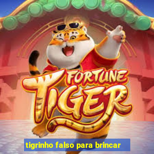 tigrinho falso para brincar