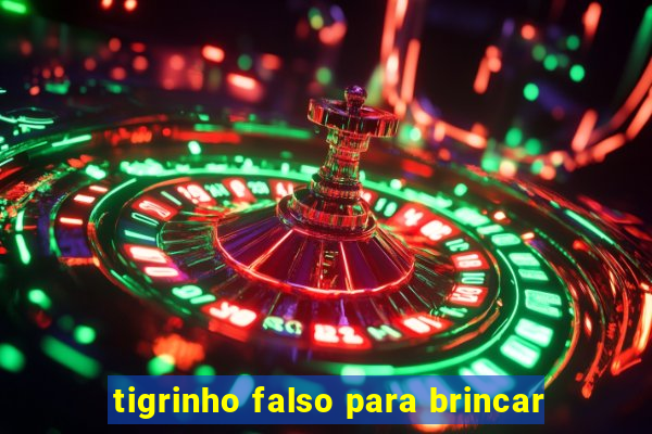 tigrinho falso para brincar