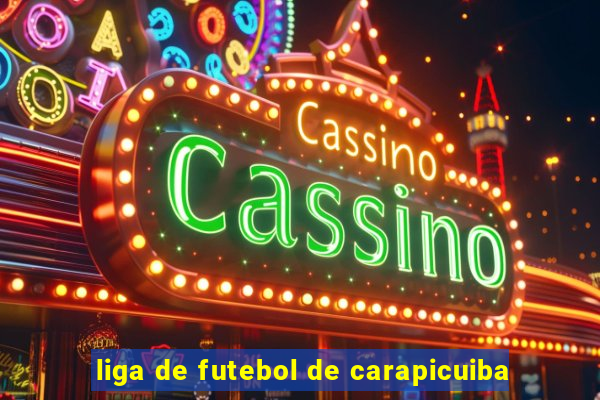 liga de futebol de carapicuiba