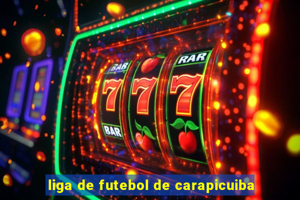 liga de futebol de carapicuiba