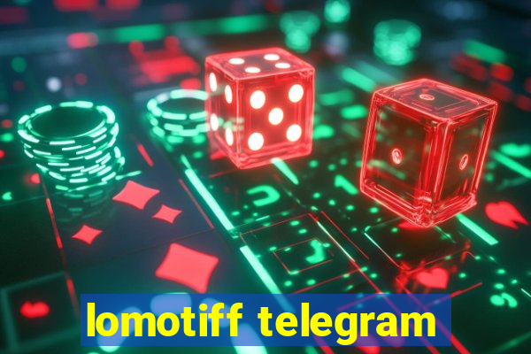 lomotiff telegram