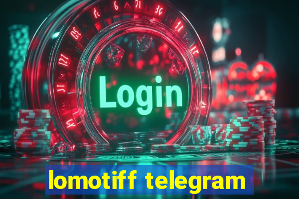 lomotiff telegram