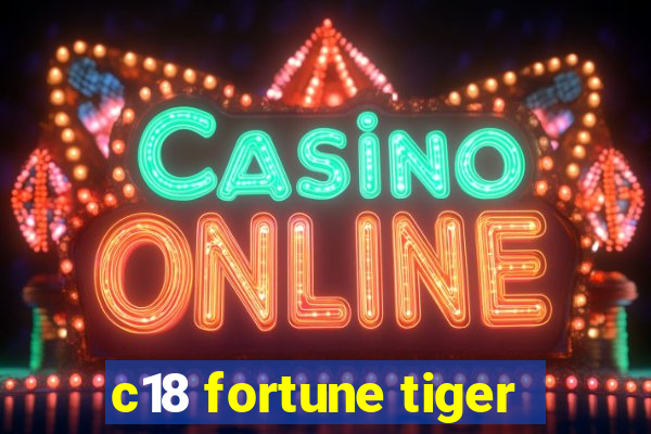 c18 fortune tiger