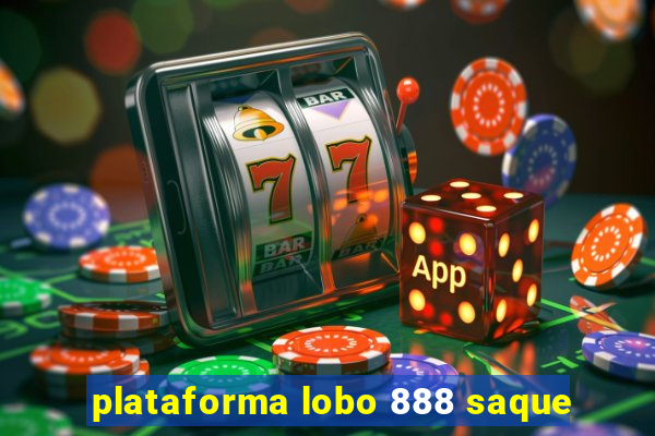 plataforma lobo 888 saque