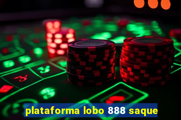 plataforma lobo 888 saque