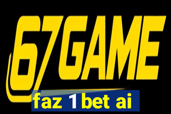 faz 1 bet ai