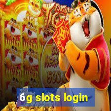 6g slots login