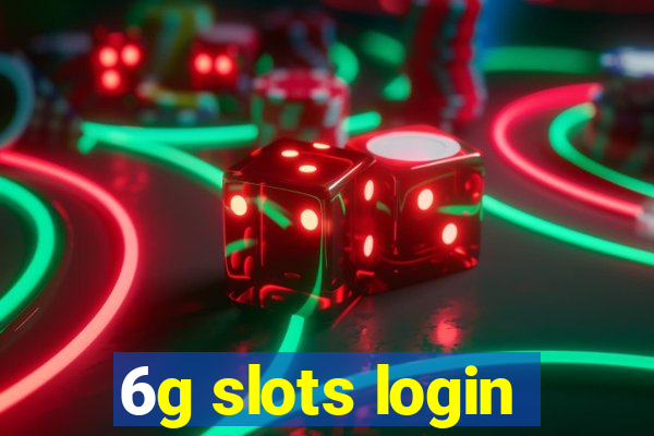 6g slots login