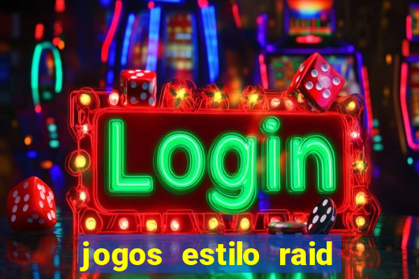 jogos estilo raid shadow legends