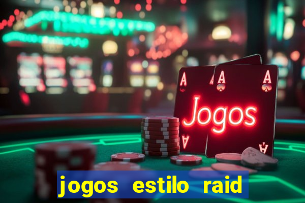 jogos estilo raid shadow legends