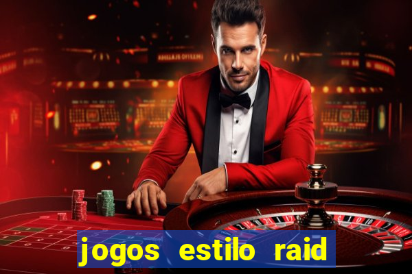 jogos estilo raid shadow legends