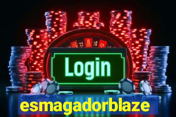 esmagadorblaze