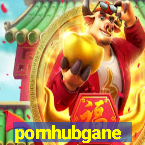 pornhubgane