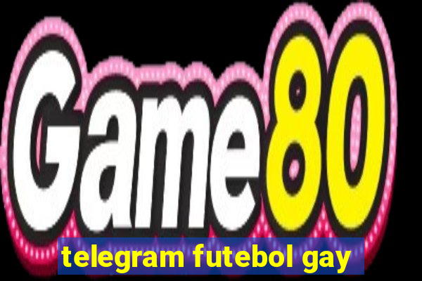 telegram futebol gay