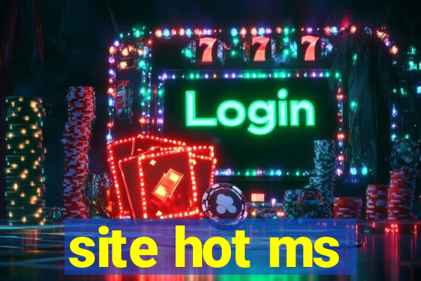 site hot ms