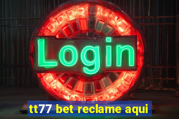 tt77 bet reclame aqui