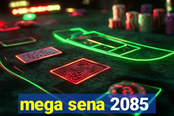 mega sena 2085