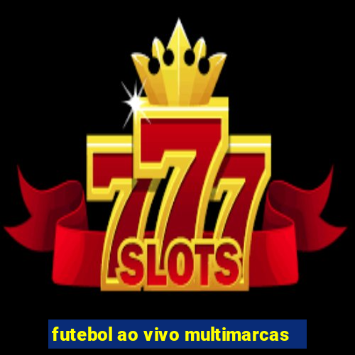 futebol ao vivo multimarcas