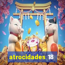 atrocidades 18