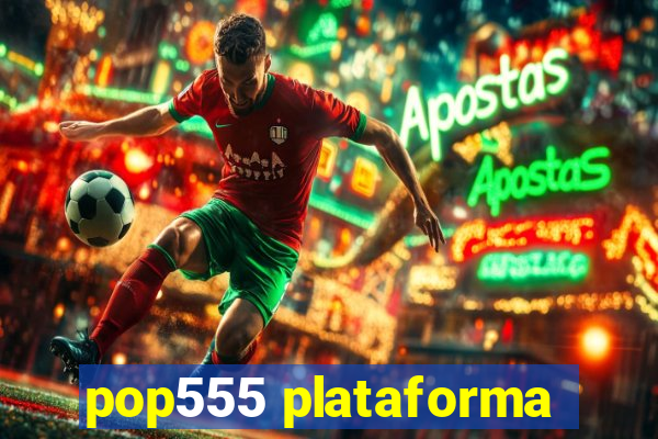 pop555 plataforma