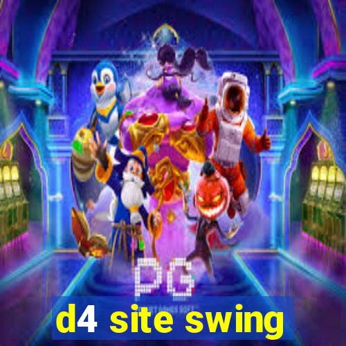 d4 site swing