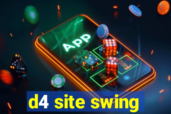 d4 site swing