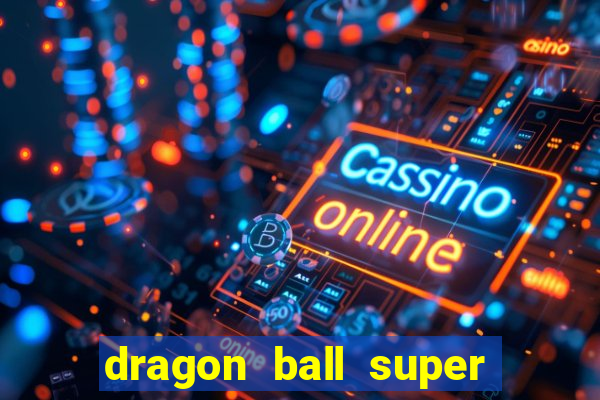 dragon ball super dublado online