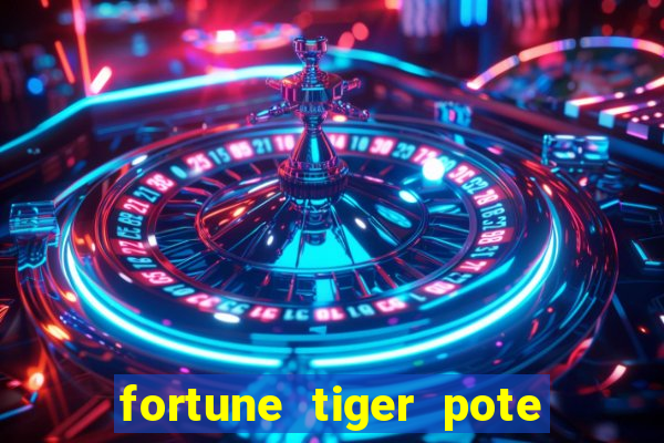 fortune tiger pote de ouro