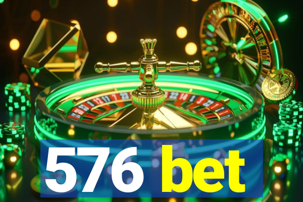 576 bet