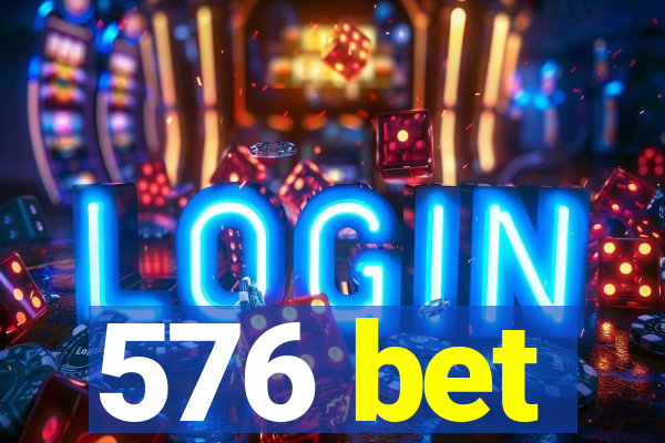 576 bet