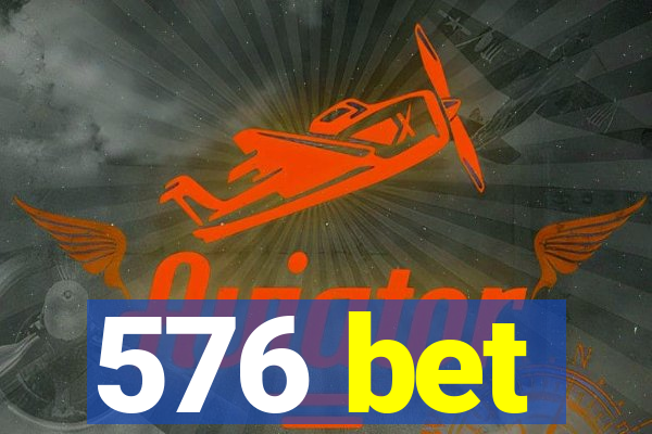 576 bet