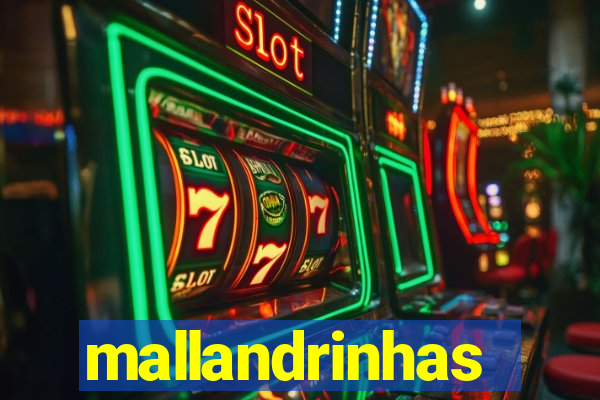 mallandrinhas