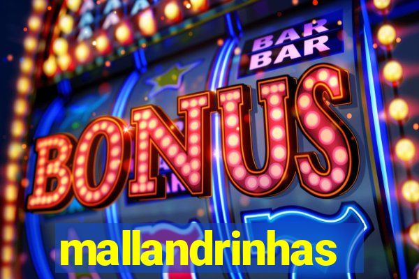 mallandrinhas