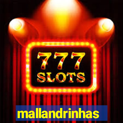 mallandrinhas