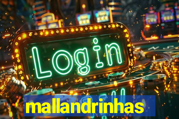 mallandrinhas