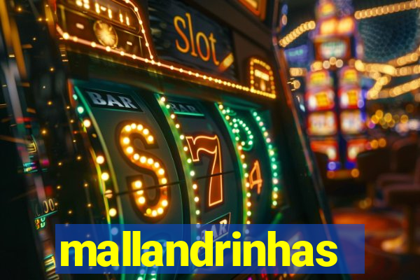 mallandrinhas