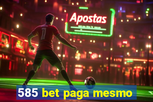 585 bet paga mesmo