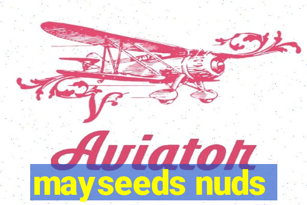 mayseeds nuds